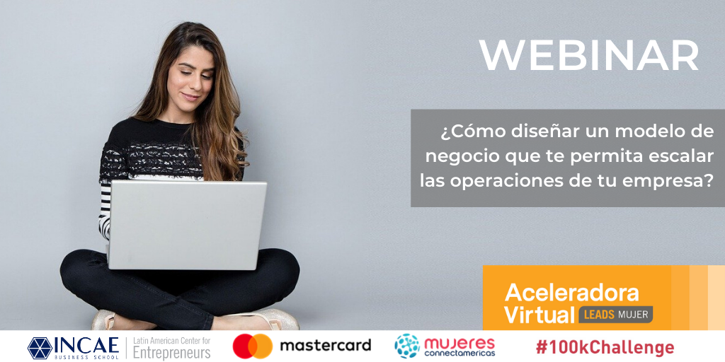 WEBINAR: ¿Cómo diseñar un modelo de negocios que te permita escalar las  operaciones de tu empresa